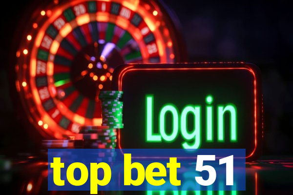 top bet 51